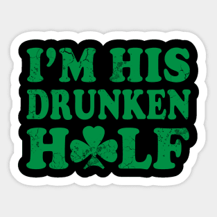Im His Drunken Half St Patricks Day Couples Sticker